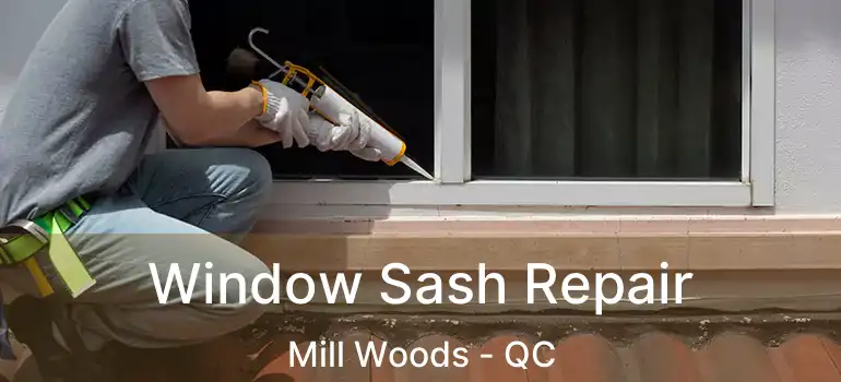  Window Sash Repair Mill Woods - QC