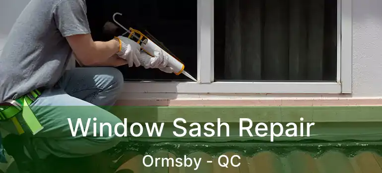  Window Sash Repair Ormsby - QC