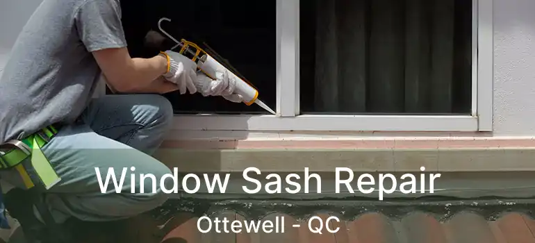  Window Sash Repair Ottewell - QC