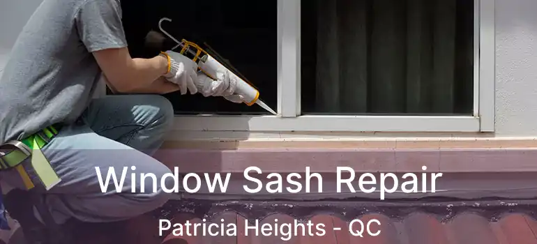  Window Sash Repair Patricia Heights - QC