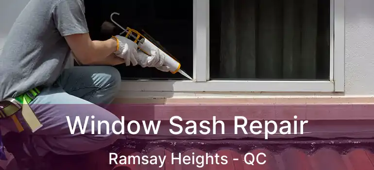  Window Sash Repair Ramsay Heights - QC