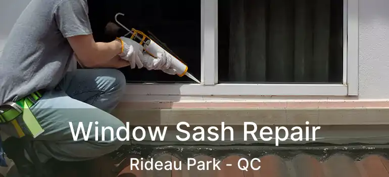  Window Sash Repair Rideau Park - QC