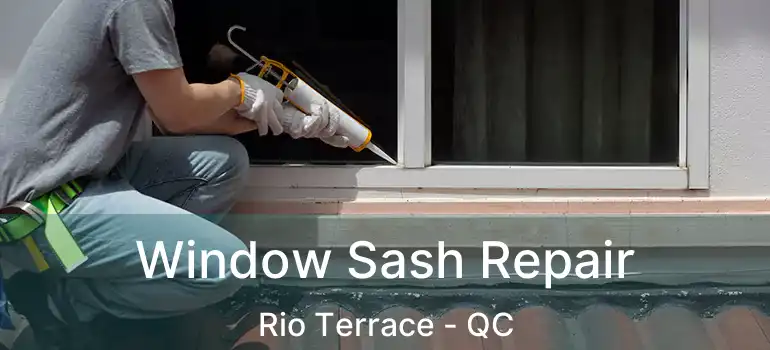  Window Sash Repair Rio Terrace - QC
