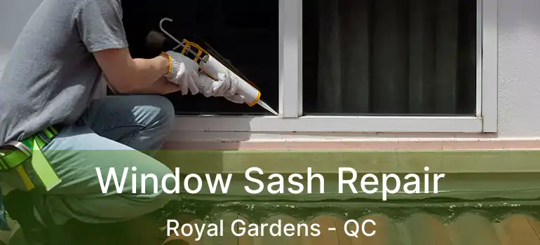  Window Sash Repair Royal Gardens - QC