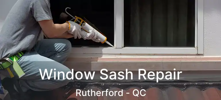  Window Sash Repair Rutherford - QC