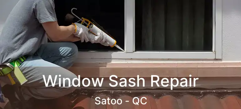  Window Sash Repair Satoo - QC