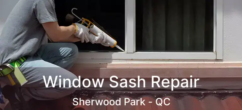  Window Sash Repair Sherwood Park - QC