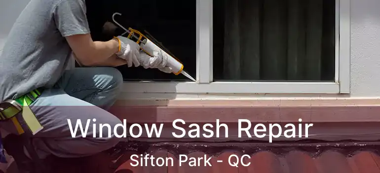  Window Sash Repair Sifton Park - QC