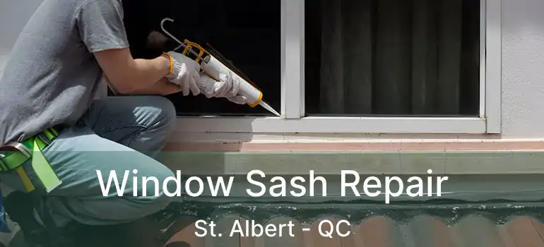  Window Sash Repair St. Albert - QC