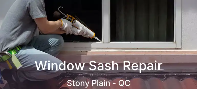 Window Sash Repair Stony Plain - QC