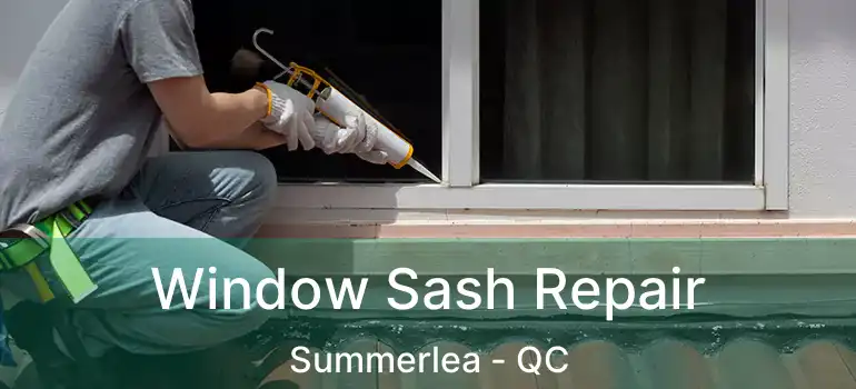 Window Sash Repair Summerlea - QC