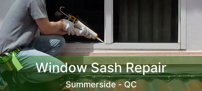  Window Sash Repair Summerside - QC