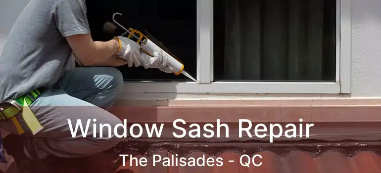  Window Sash Repair The Palisades - QC