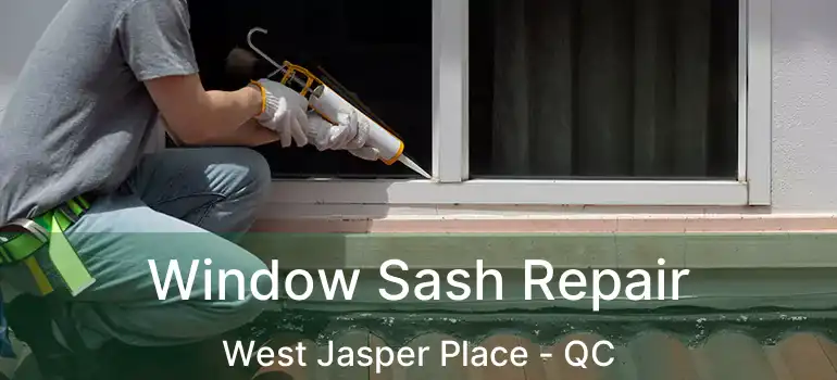  Window Sash Repair West Jasper Place - QC