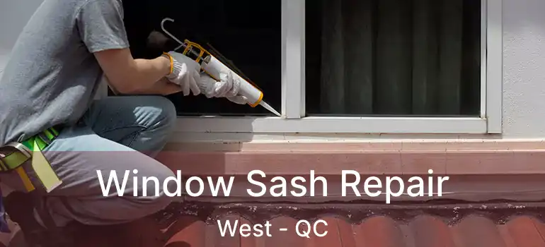  Window Sash Repair West - QC