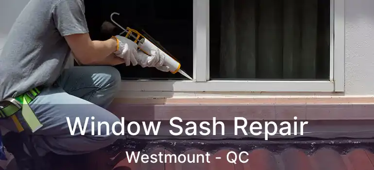  Window Sash Repair Westmount - QC