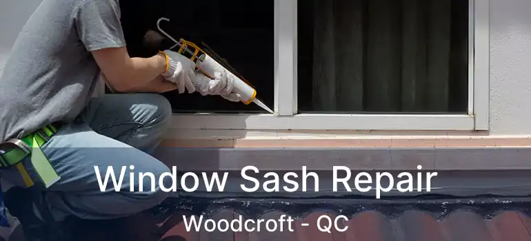 Window Sash Repair Woodcroft - QC