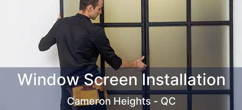  Window Screen Installation Cameron Heights - QC