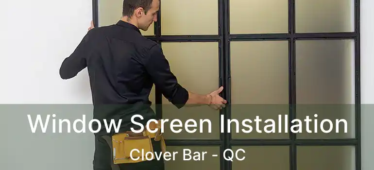  Window Screen Installation Clover Bar - QC