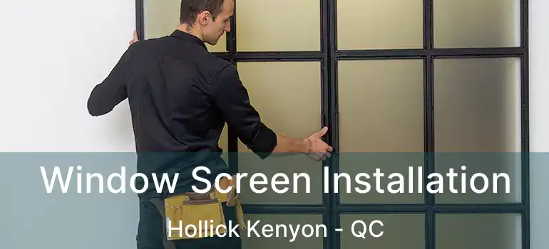 Window Screen Installation Hollick Kenyon - QC