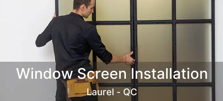  Window Screen Installation Laurel - QC