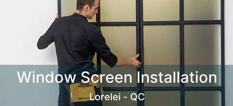  Window Screen Installation Lorelei - QC
