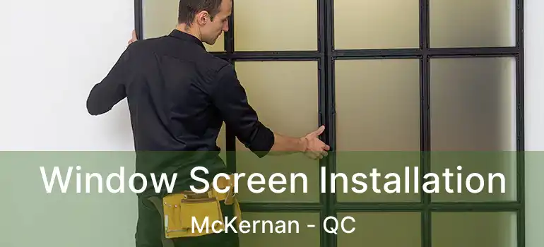  Window Screen Installation McKernan - QC