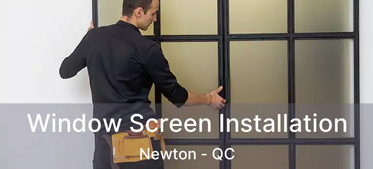  Window Screen Installation Newton - QC