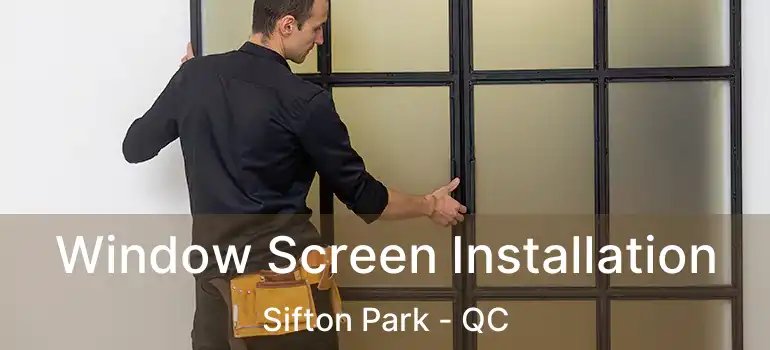  Window Screen Installation Sifton Park - QC