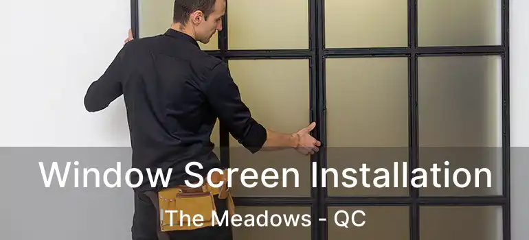  Window Screen Installation The Meadows - QC