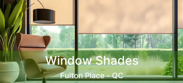  Window Shades Fulton Place - QC