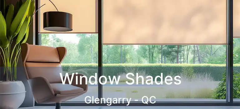  Window Shades Glengarry - QC