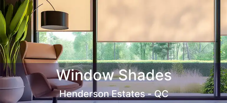  Window Shades Henderson Estates - QC