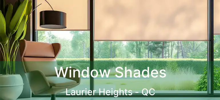  Window Shades Laurier Heights - QC