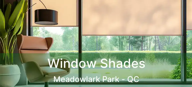  Window Shades Meadowlark Park - QC