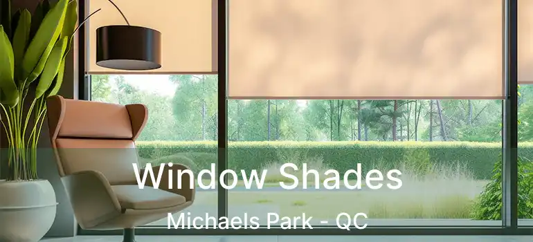  Window Shades Michaels Park - QC