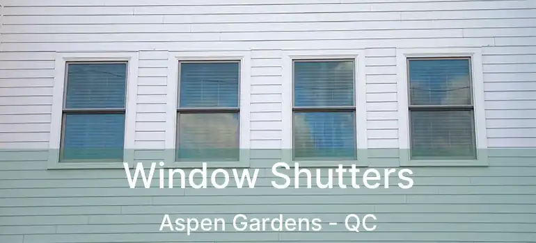  Window Shutters Aspen Gardens - QC