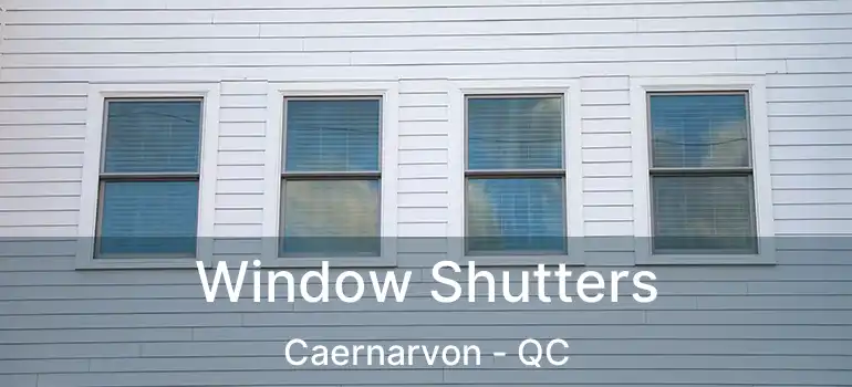  Window Shutters Caernarvon - QC