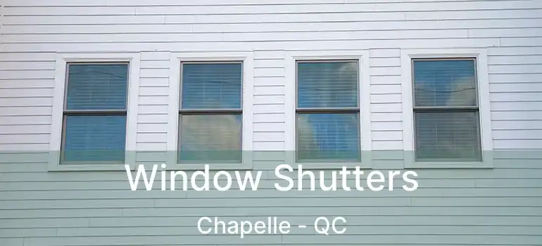  Window Shutters Chapelle - QC