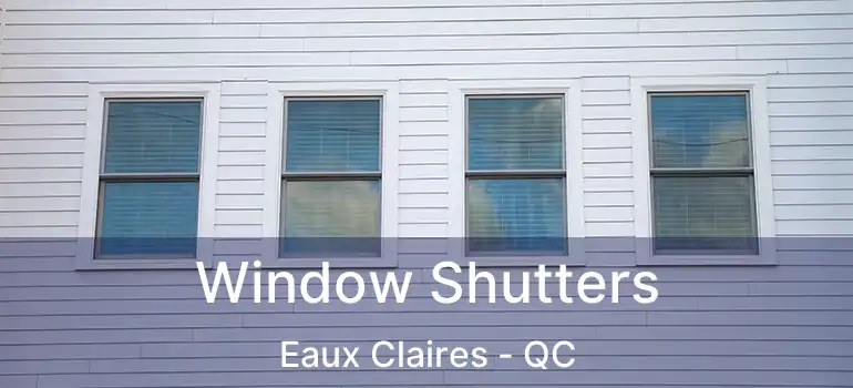 Window Shutters Eaux Claires - QC