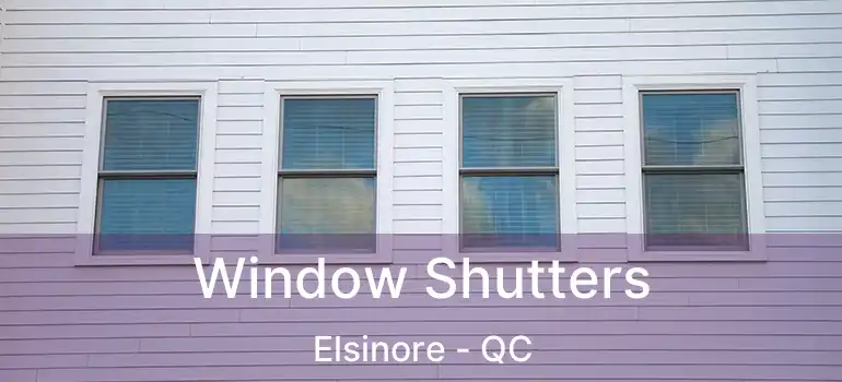  Window Shutters Elsinore - QC