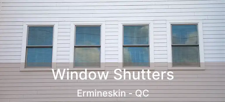  Window Shutters Ermineskin - QC