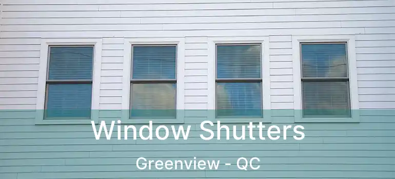  Window Shutters Greenview - QC