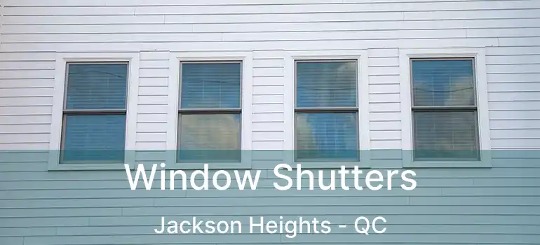  Window Shutters Jackson Heights - QC