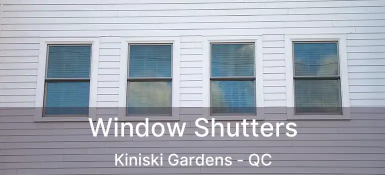  Window Shutters Kiniski Gardens - QC