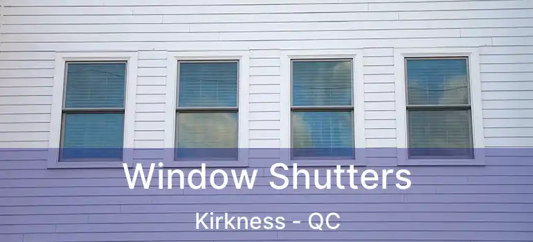  Window Shutters Kirkness - QC