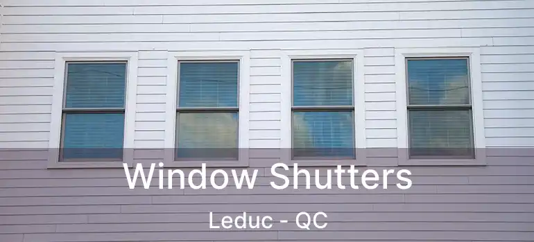  Window Shutters Leduc - QC