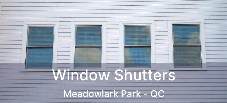  Window Shutters Meadowlark Park - QC