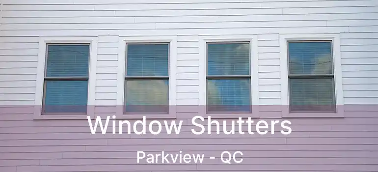  Window Shutters Parkview - QC