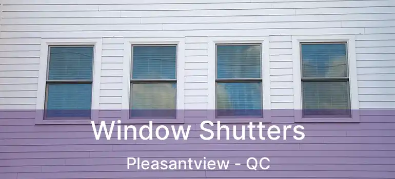  Window Shutters Pleasantview - QC